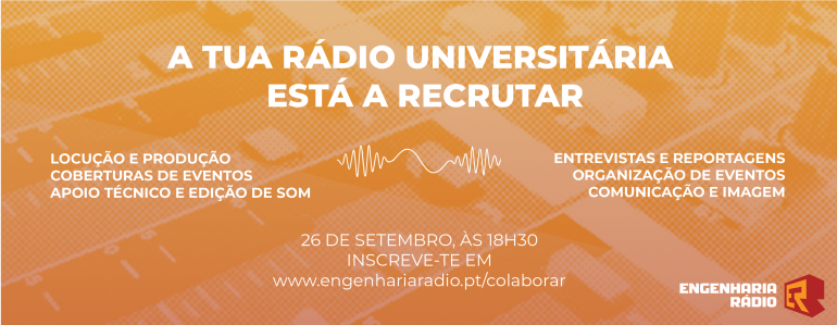 A tua Rádio Universitária está a recrutar - Engenharia Rádio